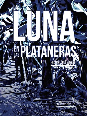 cover image of La luna en las plataneras